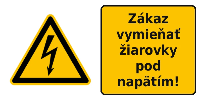 Zákaz vymieňať žiarovky pod napätím!