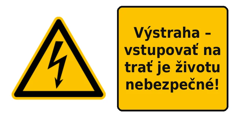 Výstraha – vstupovať na trať je životu nebezpečné!