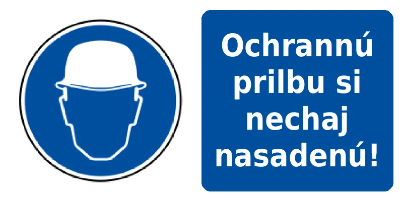 Ochrannú prilbu si nechaj nasadenú!