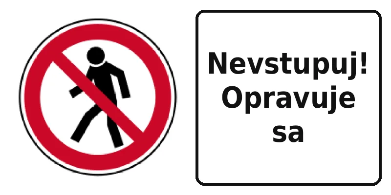Nevstupuj! Opravuje sa