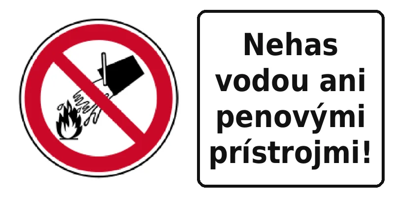 Nehas vodou ani penovými prístrojmi!