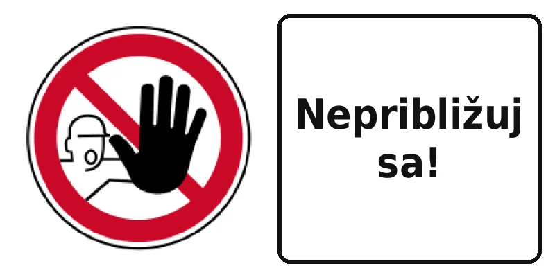 Nepribližuj sa!