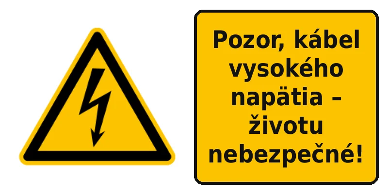 Pozor, kábel vysokého napätia – životu nebezpečné!