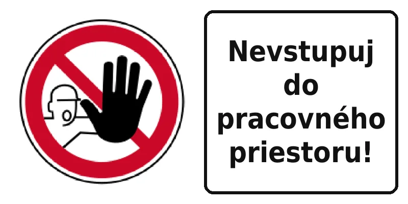 Nevstupuj do pracovného priestoru!