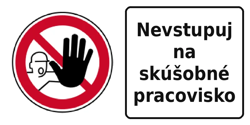 Nevstupuj na skúšobné pracovisko