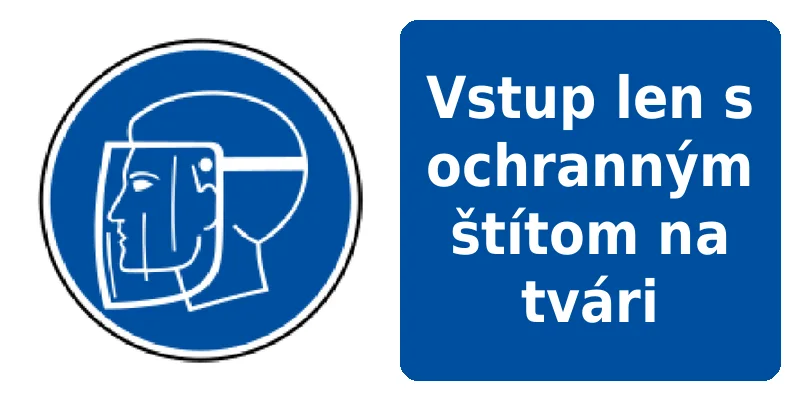 Vstup len s ochranným štítom na tvári
