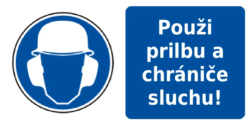 Použi prilbu a chrániče sluchu!