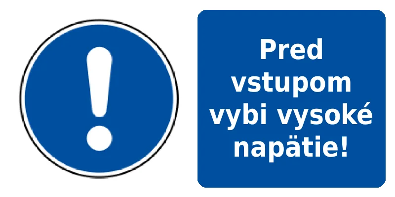 Pred vstupom vybi vysoké napätie!