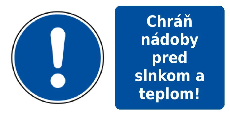 Chráň nádoby pred slnkom a teplom!