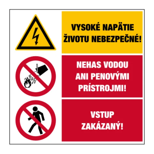 Vysoké napätie životu nebezpečné! / Nehas vodou ani penovými prístrojmi! / Vstup zakázaný!