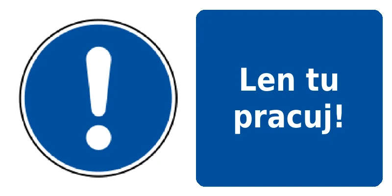 Len tu pracuj!