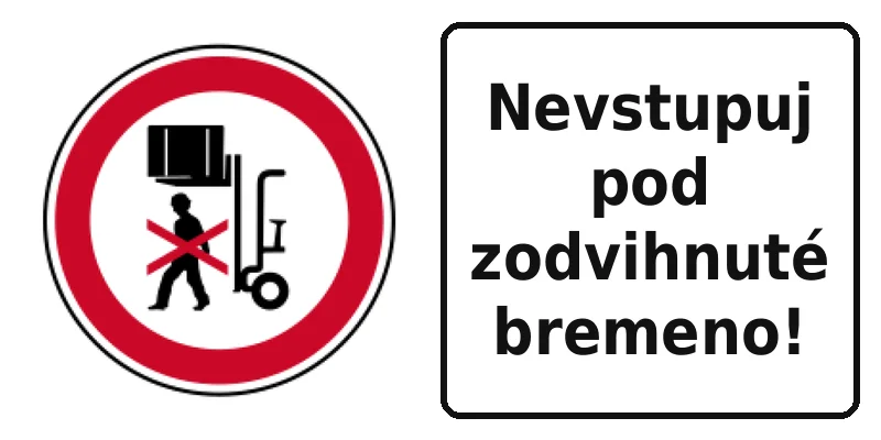 Nevstupuj pod zodvihnuté bremeno!