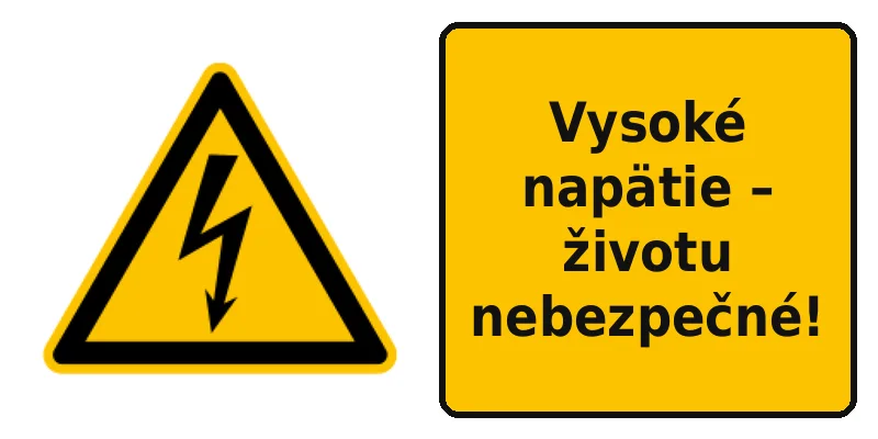 Vysoké napätie – životu nebezpečné!