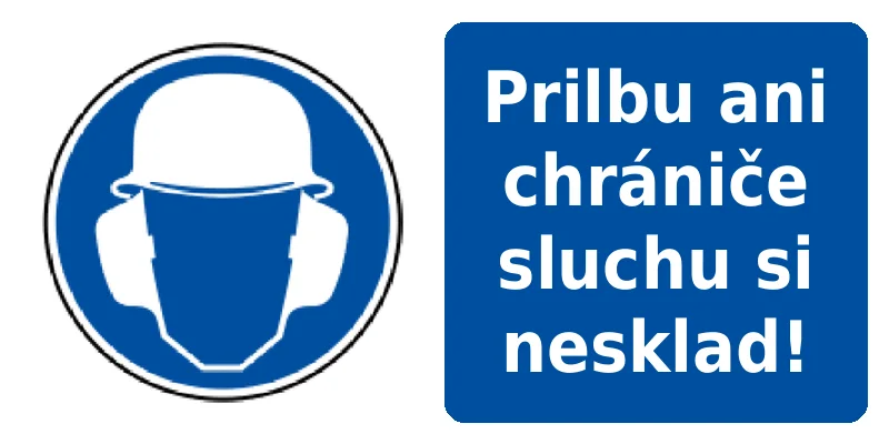 Prilbu ani chrániče sluchu si nesklad!