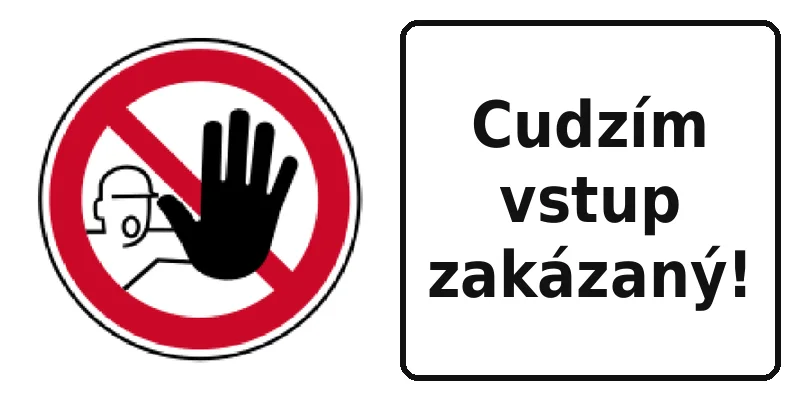 Cudzím vstup zakázaný!