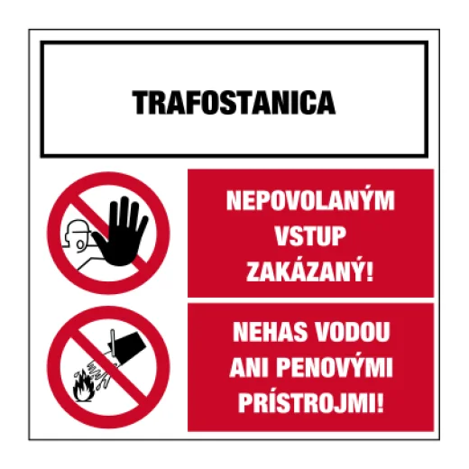 TRAFOSTANICA / Nepovolaným vstup zakázaný! / Nehas vodou ani penovými prístrojmi!