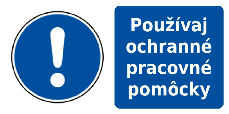 Používaj ochranné pracovné pomôcky