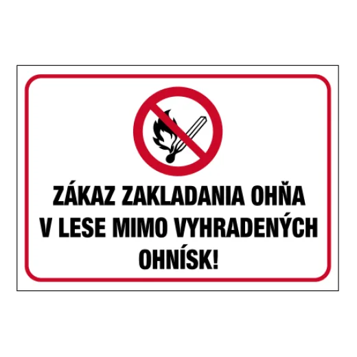 ZÁKAZ ZAKLADANIA OHŇA V LESE MIMO VYHRADENÝCH OHNÍSK!