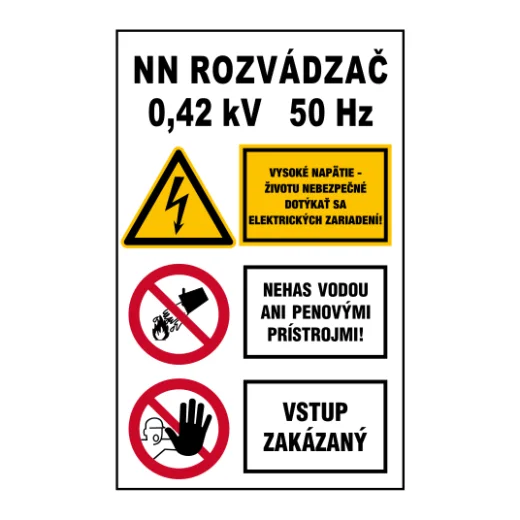NN ROZVÁDZAČ 0,42 kV 50 Hz / Vysoké napätie – životu nebezpečné dotýkať sa elektrických zariadení! / Nehas vodou ani penovými prístrojmi! / Vstup zakázaný