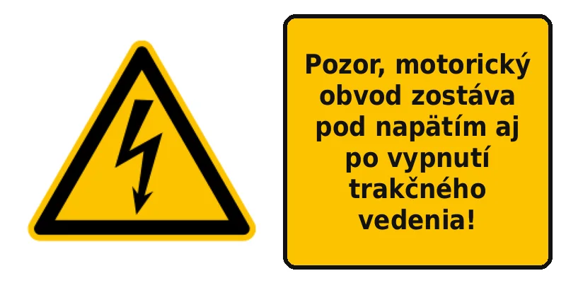 Pozor, motorický obvod zostáva pod napätím aj po vypnutí trakčného vedenia!