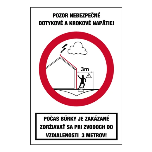 POZOR NEBEZPEČNÉ DOTYKOVÉ A KROKOVÉ NAPÄTIE! POČAS BÚRKY JE ZAKÁZANÉ ZDRŽIAVAŤ SA PRI ZVODOCH DO VZDIALENOSTI 3 METROV!