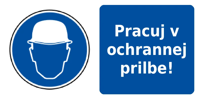 Pracuj v ochrannej prilbe!