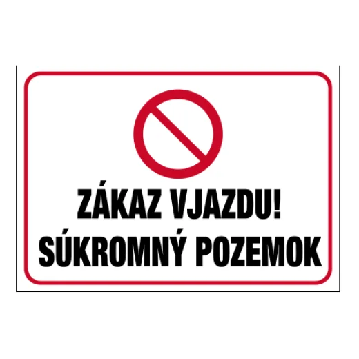 ZÁKAZ VJAZDU! SÚKROMNÝ POZEMOK