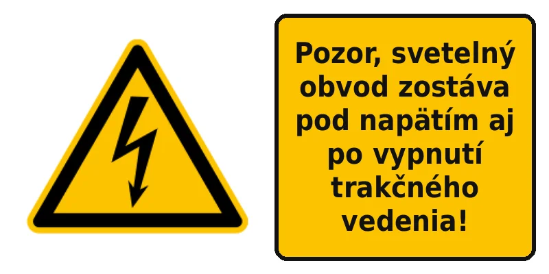 Pozor, svetelný obvod zostáva pod napätím aj po vypnutí trakčného vedenia!