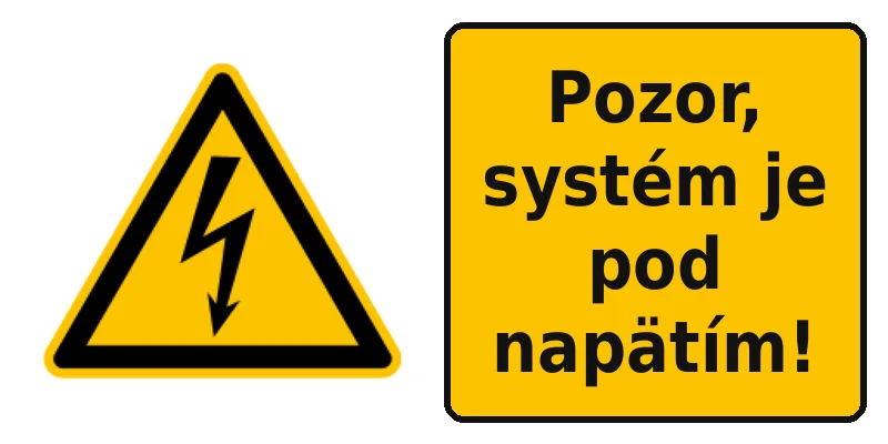 Pozor, systém je pod napätím!