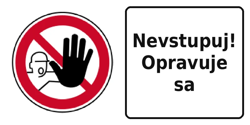 Nevstupuj! Opravuje sa