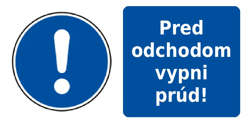 Pred odchodom vypni prúd!