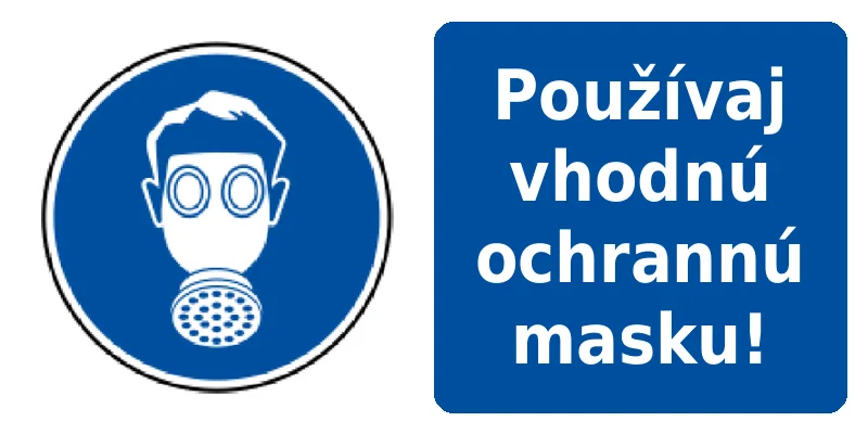 Používaj vhodnú ochrannú masku!