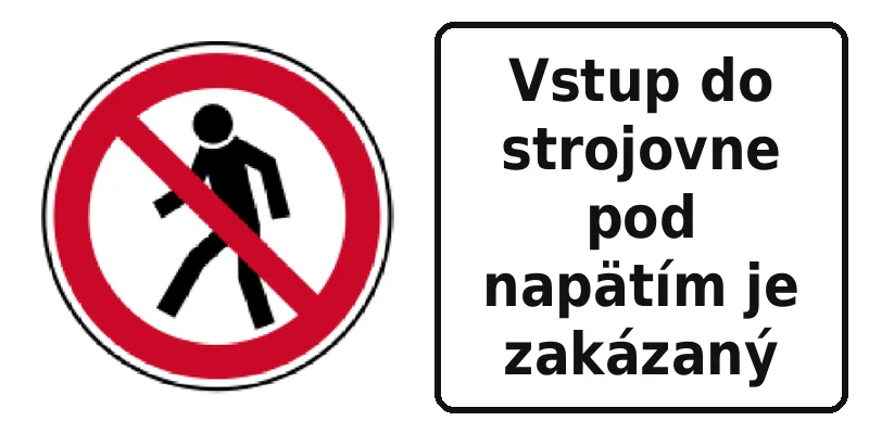 Vstup do strojovne pod napätím je zakázaný