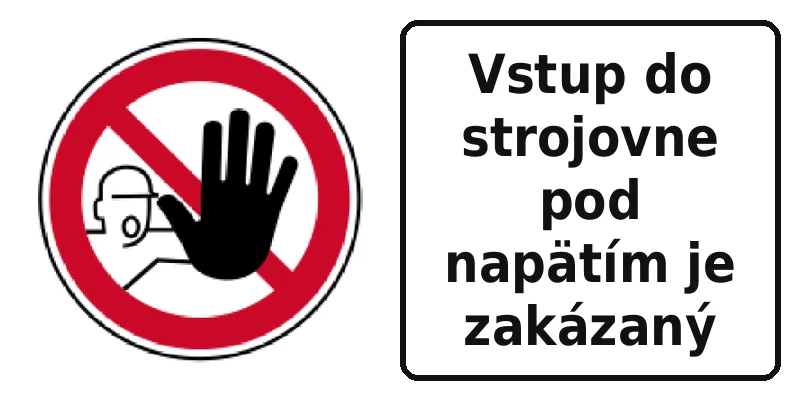 Vstup do strojovne pod napätím je zakázaný