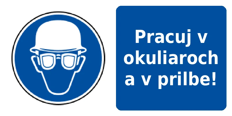 Pracuj v okuliaroch a v prilbe!