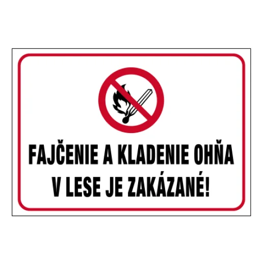 FAJČENIE A KLADENIE OHŇA V LESE JE ZAKÁZANÉ!