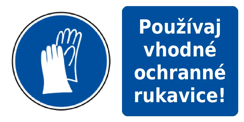 Používaj vhodné ochranné rukavice!