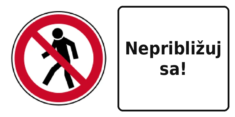Nepribližuj sa!