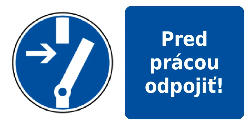 Pred prácou odpojiť!