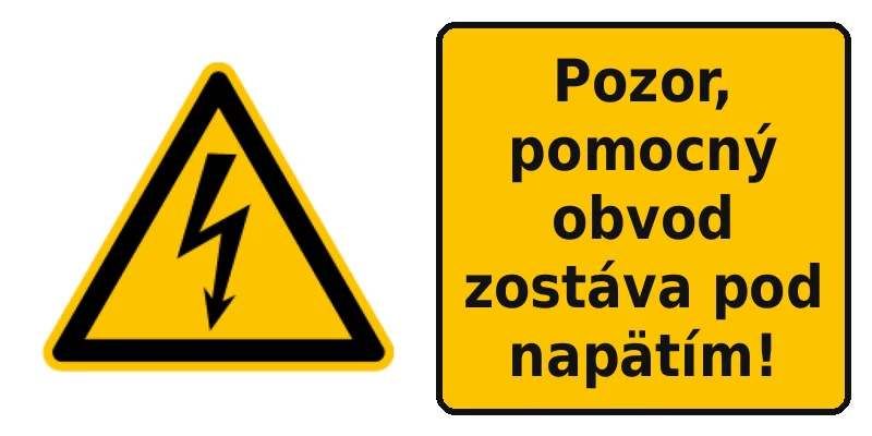 Pozor, pomocný obvod zostáva pod napätím!