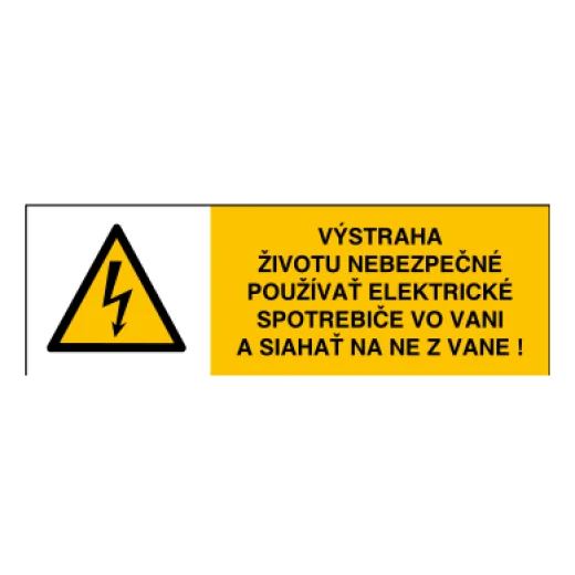 VÝSTRAHA ŽIVOTU NEBEZPEČNÉ POUŽÍVAŤ ELEKTRICKÉ SPOTREBIČE VO VANI A SIAHAŤ NA NE Z VANE!