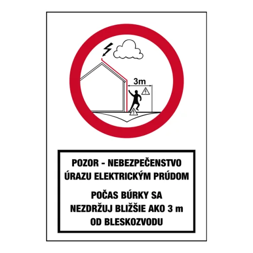 POZOR – NEBEZPEČENSTVO ÚRAZU ELEKTRICKÝM PRÚDOM. POČAS BÚRKY SA NEZDRŽUJ BLIŽŠIE AKO 3 m OD BLESKOZVODU