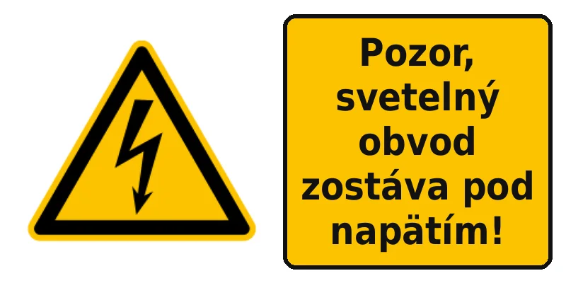 Pozor, svetelný obvod zostáva pod napätím!