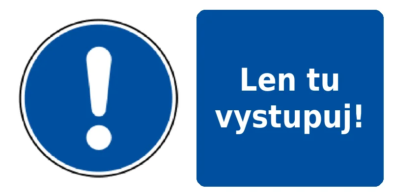 Len tu vystupuj!