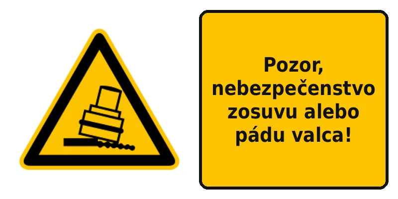 Pozor, nebezpečenstvo zosuvu alebo pádu valca!