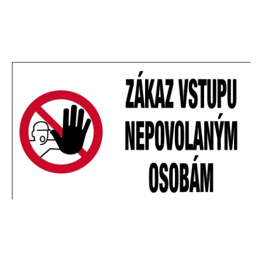 ZÁKAZ VSTUPU NEPOVOLANÝM OSOBÁM