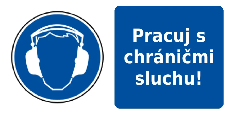 Pracuj s chráničmi sluchu!