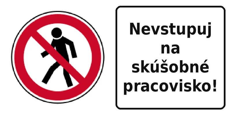 Nevstupuj na skúšobné pracovisko!