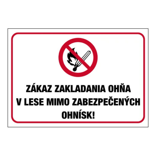 ZÁKAZ ZAKLADANIA OHŇA V LESE MIMO ZABEZPEČENÝCH OHNÍSK!