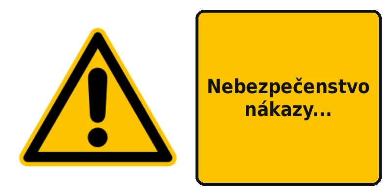 Nebezpečenstvo nákazy...